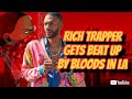 (FULL VIDEO) RICH TRAPPER GETS BEAT UP BY BLOODS IN LA