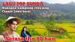 LAGU POP SUNDA || SUASANA KAMPUNG CIKUJANG CIAMIS JAWA BARAT #tasikvlogofficial