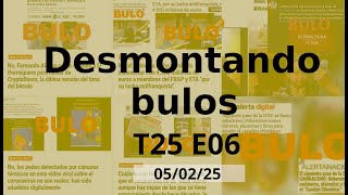 Quizás. | Desmontando Bulos T25 E06 - 05/02/25