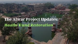 The Alwar Project Updates: Haathi Kund Restoration | Hinduja Foundation - Ashok Leyland - E.F.I