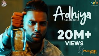 Adhiya (Official Video) | Karan Aujla | Yeahproof | Street Gang Music | Latest Punjabi Song