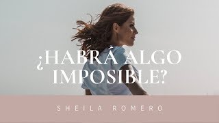 Sheila Romero Is there something impossible? Official Video