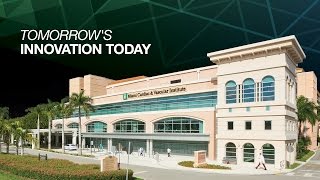 Miami Cardiac & Vascular Institute: Tomorrow's Innovation Today