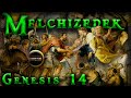 Melchizedek | Genesis 14 | Abram Rescues Lot | kings of Sodom and Gomorrah | Abram meets Melchizedek