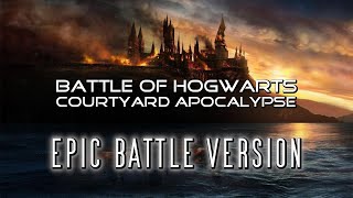 Courtyard Apocalypse (Battle of Hogwarts Theme) | EPIC BATTLE VERSION