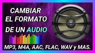 CÓMO Cambiar ÉL FORMATO de un AUDIO | MP3, M4A, AAC, FLAC, AC3, WAV, OGG, | APP | ANDROID