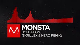 [DnB] - MONSTA - Holdin' On (Skrillex & Nero Remix)