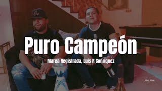 Marca Registrada, Luis R Conriquez - Puro Campeón (LETRA) Estreno 2022