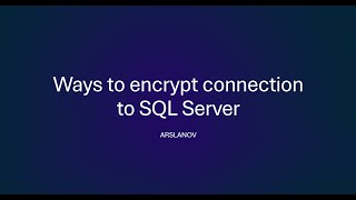 2. Ways to encrypt connection to SQL Server