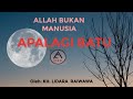 ALLAH BUKAN MANUSIA APALAGI BATU ( KH. LIDARA RAIWAWA )