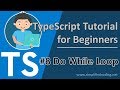 #8 TypeScript Tutorial for Beginners - Do While Loop