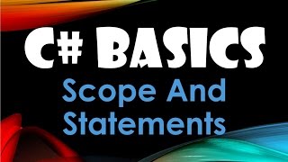 10. (C# Basics Beginner Tutorial) Scope and Statements