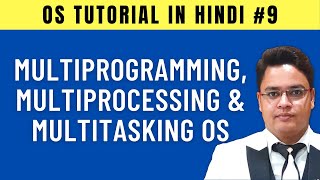 Multiprogramming, Multiprocessing and Multitasking Operating System [Hindi] - #9