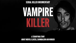 Serial Killer Documentary: Richard Trenton Chase (The Vampire of Sacramento)