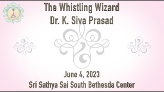 The Whistle Wizard - Dr. Shri K. Sivaprasad