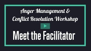 Anger Management & Conflict Resolution Workshop - Meet the Facilitator