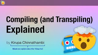 Compiling (and Transpiling) Explained