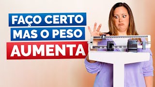 ESTÁ ENGORDANDO MESMO FAZENDO DIETA? O que estou fazendo de errado? COMO EMAGRECER RÁPIDO