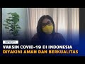Vaksin Covid-19 di Indonesia Diyakini Aman dan Berkualitas