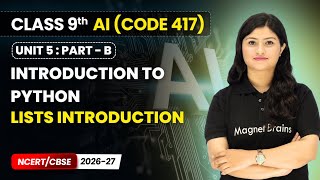 Lists Introduction - Introduction to Python | Class 9 AI | Unit 5 (CODE 417) Part B | CBSE 2026-27