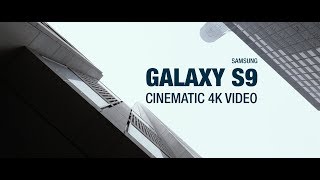 Samsung Galaxy S9: Cinematic 4K Video Samsung Galaxy S9: Cinematic 4K Video