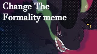【Entrust】Change The Formality Animation meme