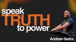 Speak Truth to Power - Andrew Sedra