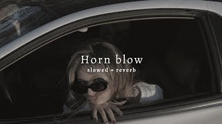 Hornn blow - Hardy Sandhu (slowed + reverb)