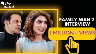 Samantha Akkineni Reveals All About Her Role in The Family Man 2 | Manoj Bajpayee | The Quint