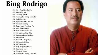 Best Of Bing Rodrigo Greatest Hits Love Songs -  OPM Tagalog Nonstop Playlist 2020