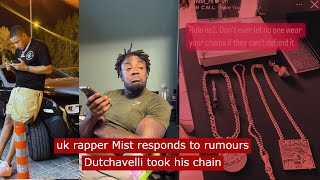 uk rapper Mist responds to rumours Dutchavelli took his chain #ukdrill