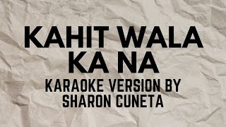 KAHIT WALA KA NA   #karaoke VERSION POPULARIZED BY SHARON CUNETA