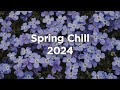 Spring Chill 2024 🌺 Chill House Vibes 🌼