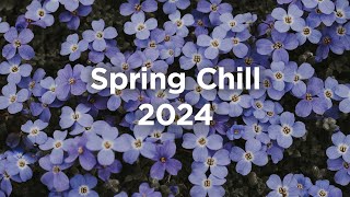 Spring Chill 2024 🌺 Chill House Vibes 🌼