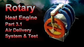 Rotary Heat Engine Part 3.1 Air Delivery System