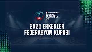 Erkekler Federasyon Kupası Kura Çekimi 2025