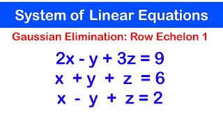 🔷10a - Gaussian Elimination and Row Echelon Form - Example 1