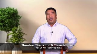 Thukam Hlun Thenhra Thenkhat\nRev. Dr. Joel Tuan Peng Thang