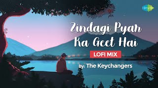 Zindagi Pyar Ka Geet Hai | LoFi Chill Mix| The Keychangers | Lata Mangeshkar | Slowed and Reverb