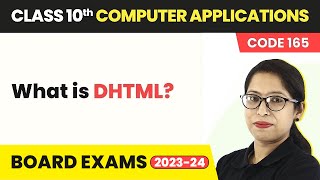 What is DHTML? - Cascading Style Sheets | Class 10 Computer Applications Chapter 5 Code 165 2022-23
