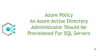 An Azure Active Directory Administrator Should be Enabled for Azure SQL Servers - Azure Policy