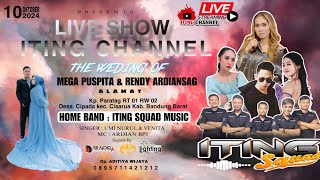 🔴 LIVE STREAMING ITING SQUAD || Pernikahan Rendy & Mega || CIPADA - CISARUA - KBB || KAMIS, 10/10/24