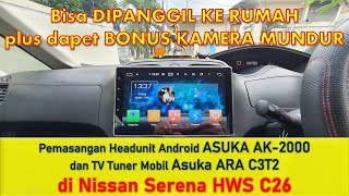 Headunit Android ASUKA TV AK-2000 & TV Tuner Mobil Asuka ARA C3T2 di Nissan Serena HWS C26