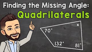Finding the Missing Angle of a Quadrilateral | Math with Mr. J