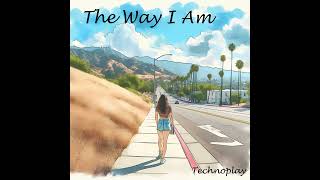 The Way I Am - Technoplay