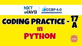 Coding Practice - 17A | PYTHON | NXTWAVE | CCBP | Code Solutions By GYM CODER | PYTHON CP SERIES |