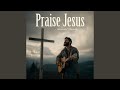 Praise Jesus