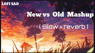 New vs Old [ slow + reverb ] Raj barman Lofi sad