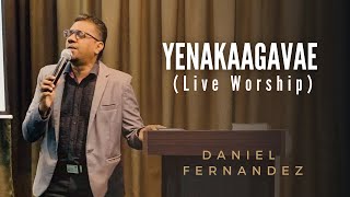 Yenakaagavae - Live Worship | Daniel Fernandez