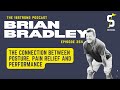 354: Brian Bradley: The Connection Between Posture, Pain Relief and Performance